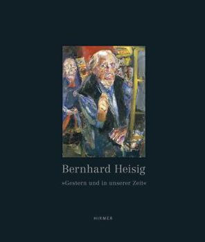 Hardcover Bernhard Heisig: Gestern Und in Unserer Zeit [German] Book