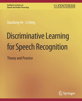 Paperback Discriminative Learning for Speech Recognition: Theory and Practice Book