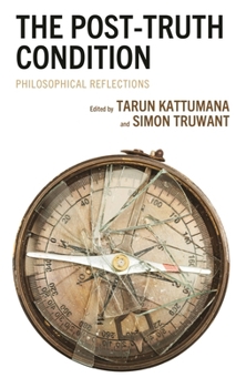 Hardcover The Post-Truth Condition: Philosophical Reflections Book