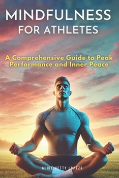 Paperback Mindfulness for Athletes: A Comprehensive Guide to Peak Performance and Inner Peace Book