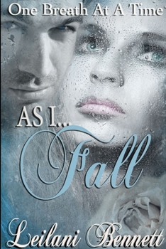 As I Fall - Book #3 of the One Breath at a Time