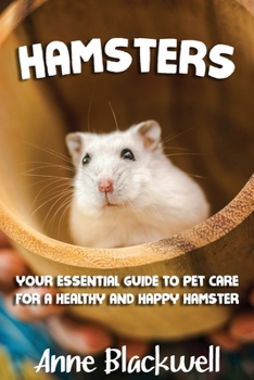 Paperback Hamsters: Your Essential Care Guide for a Healthy and Happy Hamster Book