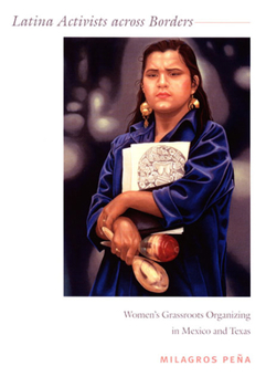 Paperback Latina Activists across Borders: Women's Grassroots Organizing in Mexico and Texas Book