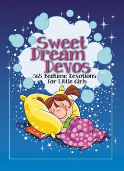 Paperback Sweet Dream Devos: 365 Bedtime Devotions for Little Girls Book