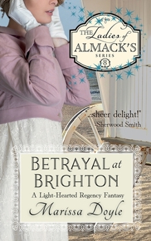 Paperback Betrayal at Brighton: A Light-hearted Regency Fantasy: The Ladies of Almack's Book 8 Book