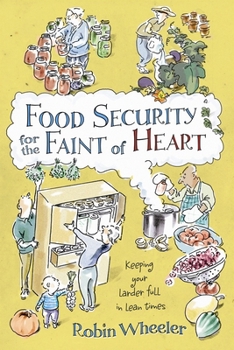 Paperback Food Security for the Faint of Heart: Keeping Your Larder Full in Lean Times Book