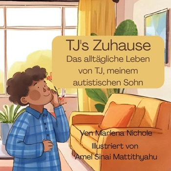 TJ's Zuhause: Das alltägliche Leben von TJ, meinem autistischen Sohn (TJ's Home) (German Edition)