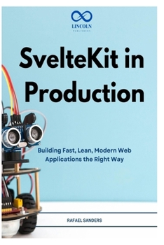 Paperback SvelteKit in Production: Building Fast, Lean, Modern Web Applications the Right Way Book