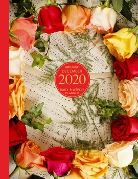 January - December 2020 Daily & Weekly Planner: 1 Year Personal Calendar; Roses on Sheet Music