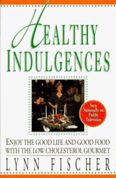 Hardcover Healthy Indulgences: Enjoy the Good Life and Food with the Low Cholesterol Gourmet Book
