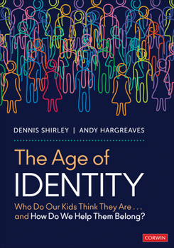 Paperback The Age of Identity: Who Do Our Kids Think They Are . . . and How Do We Help Them Belong? Book