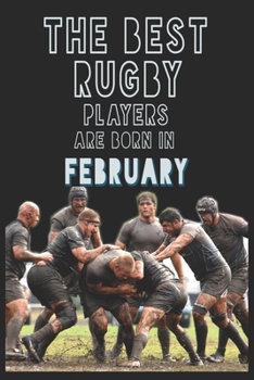 The Best Rugby Players are born in February journal: 6*9 Lined Diary Notebook, Journal or Planner and Gift with 120 pages