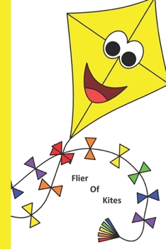 Paperback Flier Of Kites: A Cheerful Lined Notebook To Write In For Notes / Lists / Important Dates / Thoughts / 6" x 9" 121 Pages With Cute Kit Book