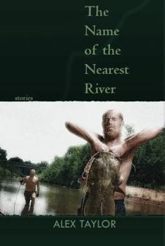 Paperback The Name of the Nearest River: Stories Book