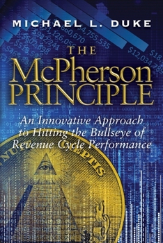 Paperback The McPherson Principle: An Innovative Approach to Hitting the Bullseye of Revenue Cycle Performance Book