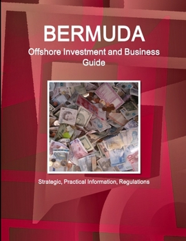 Paperback Bermuda Offshore Investment and Business Guide - Strategic, Practical Information, Regulations Book