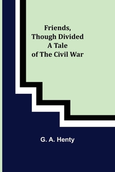 Paperback Friends, though divided A Tale of the Civil War Book