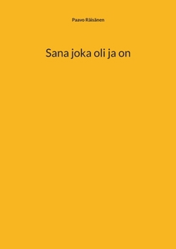 Sana joka oli ja on (Finnish Edition)