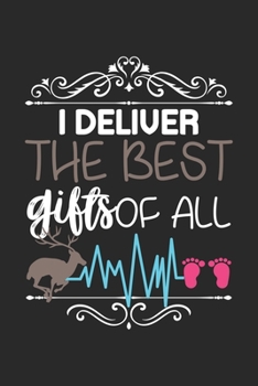 I deliver the best gifts of all: Christmas Midwife Doula Labor Nurse Baby Reindeer Notebook 6x9 Inches 120 dotted pages for notes, drawings, formulas | Organizer writing book planner diary