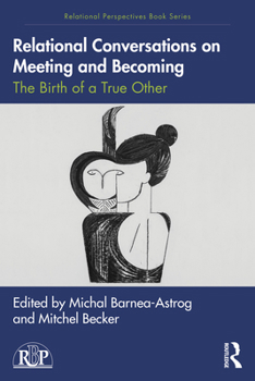 Paperback Relational Conversations on Meeting and Becoming: The Birth of a True Other Book