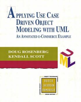 Applying Use Case Driven Object Modeling with UML: An Annotated e-Commerce Example - Book  of the Addison-Wesley Object Technology Series