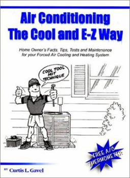 Spiral-bound Air Conditioning the Cool and E-Z Way: Homeowner's Facts, Tips, Tests, and Maintenance for Your Forced Air Cooling and Heating System Book