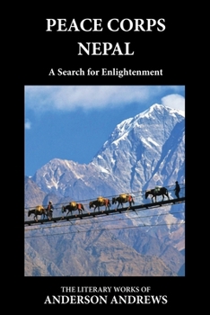 Paperback Peace Corps Nepal: A Search for Enlightenment Book