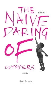 Paperback The Naive Daring of Outsiders Book