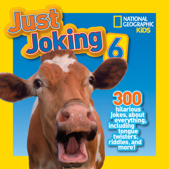 Paperback National Geographic Kids Just Joking 6: 300 Hilarious Jokes, about Everything, Including Tongue Twisters, Riddles, and More! Book