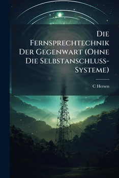 Paperback Die Fernsprechtechnik Der Gegenwart (Ohne Die Selbstanschluss-Systeme) [German] Book