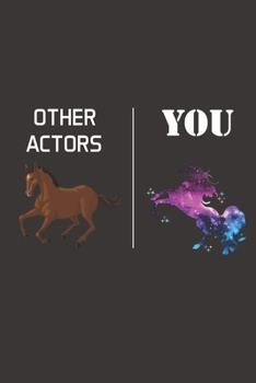 Other Actors You: Actor Gifts For Theatre - Blank Lined Notebook Journal - (6 x 9 Inches) - 120 Pages
