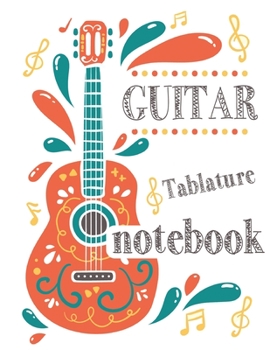 Guitar Tablature Notebook: 150 Pages, Blank Guitar Tab Paper, Blank Tablature Book