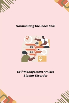 Paperback Harmonizing the Inner Self: Self-Management Amidst Bipolar Disorder Book