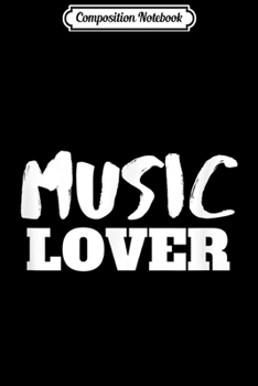 Composition Notebook: Music Lover Inspirational Message Gift Journal/Notebook Blank Lined Ruled 6x9 100 Pages