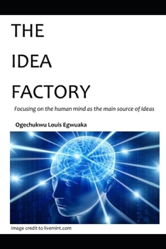 Paperback The Idea Factory: focusing on the human mind as the main source of Ideas Book