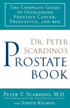 Hardcover Dr. Peter Scardino's Prostate Book: The Complete Guide to Overcomingprostate Cancer, Prostatitis and BPH: The Complete Guide to Overcoming Prostate Ca Book