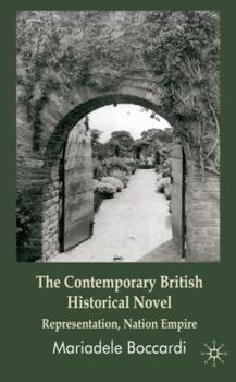 Hardcover The Contemporary British Historical Novel: Representation, Nation, Empire Book