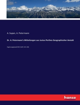 Paperback Dr. A. Petermann's Mitteilungen aus Justus Perthes Geographischer Anstalt: Ergänzungsband XXXI (Heft 145-148) [German] Book