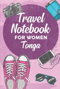 Travel Notebook for Women Tonga: 6x9 Travel Journal or Diary with prompts, Checklists and Bucketlists perfect gift for your Trip to Tonga for every Traveler
