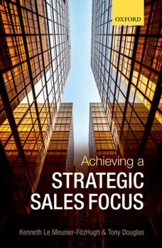 Paperback Achieving a Strategic Sales Focus: Contemporary Issues and Future Challenges Book