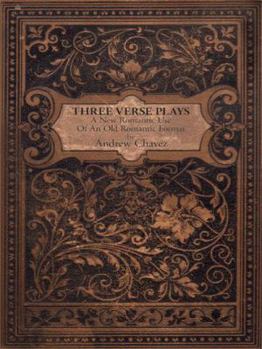 Paperback Three Verse Plays: A New Romantic Use of an Old Romantic Format Book