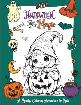 Paperback Halloween Magic: A Spooky Coloring Adventure for Kids with Creepy Halloween Monsters - Collection of Fun, Original & Unique Halloween I Book