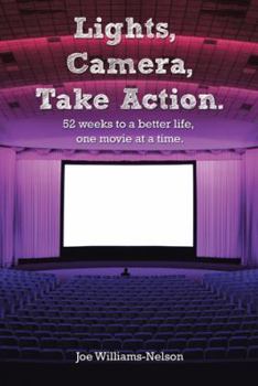 Lights, Camera, Take Action: 52 Weeks to a Better Life, One Movie at a Time.