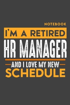 Paperback Notebook HR MANAGER: I'm a retired HR MANAGER and I love my new Schedule - 120 graph Pages - 6" x 9" - Retirement Journal Book