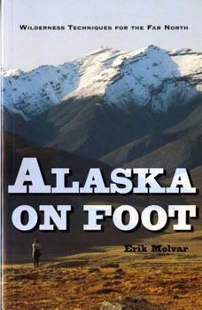 Paperback Alaska on Foot: Wilderness Techniques for the Far North Book