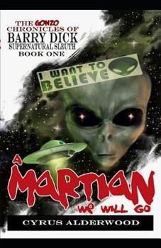 Paperback The Gonzo Chronicles of Barry Dick: A Martian We Will Go Book