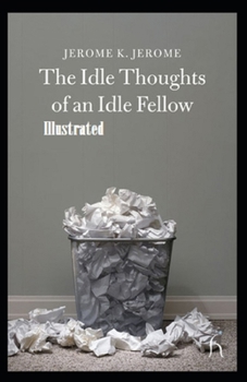 Paperback Idle Thoughts of an Idle Fellow Illustrated Book