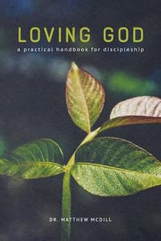 Paperback Loving God: A Practical Handbook for Discipleship Book