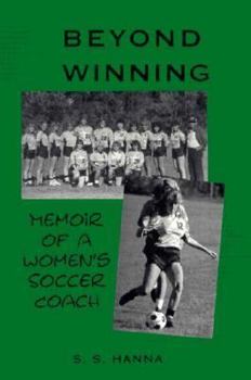 Hardcover Beyond Winning: Memoir of a Women's Soccer Coach Book
