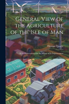 Paperback General View of the Agriculture of the Isle of Man: With Observations On the Means of Its Improvement Book